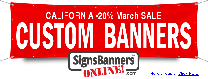 March -20% SALE for California CUSTOM BANNERS
