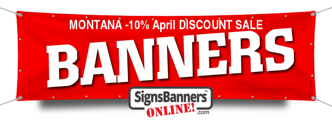 Montana Banner Signs  -20% Discount This May 2024