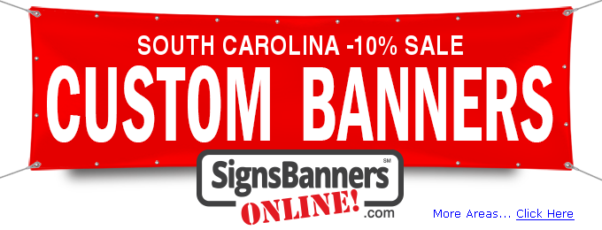 May -10% SALE for South Carolina CUSTOM BANNERS