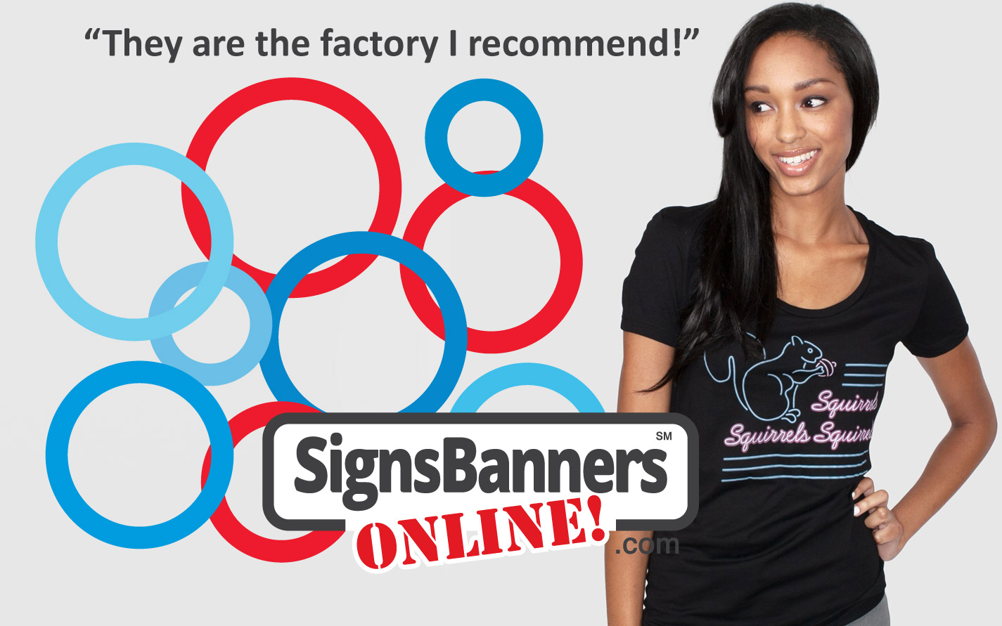 They are the factory I recommend Signs Banners Online